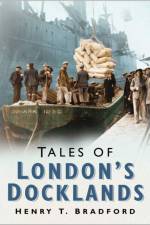 Tales of London Docklands af Henry T. Bradford