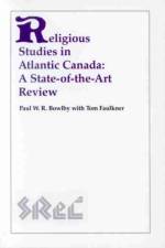 Religious Studies in Atlantic Canada af Paul W.R. Bowlby