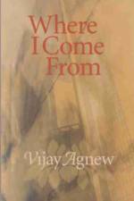 Where I Come From af Vijay Agnew