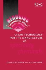 Clean Technology for the Manufacture of Speciality Chemicals