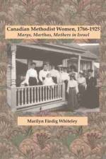 Canadian Methodist Women, 1766-1925 af Marilyn FA¨rdig Whiteley