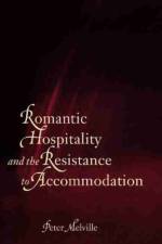 Romantic Hospitality and the Resistance to Accommodation af Peter Melville