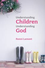 Understanding Children, Understanding God af Ronni Lamont