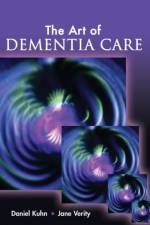 The Art of Dementia Care af Daniel Kuhn