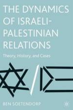 The Dynamics of Israeli-Palestinian Relations af B. Soetendorp