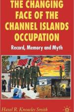 The Changing Face of the Channel Islands Occupation af Hazel Knowles Smith