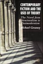 Contemporary Fiction and the Uses of Theory af M. Greaney
