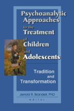Psychoanalytic Approaches to the Treatment of Children and Adolescents af Jerrold R (Wayne State University School of Social Work Brandell