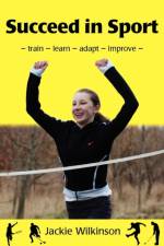Succeed in Sport af Jackie Wilkinson