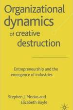 The Organizational Dynamics of Creative Destruction af E. Boyle