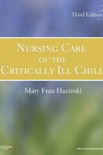 Nursing Care of the Critically Ill Child af Mary Fran (Professor of Nursing<br>Vanderbilt University School of Medicine<br>Clinical Nurse Specialist Hazinski
