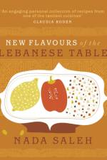 New Flavours of the Lebanese Table af Nada Saleh