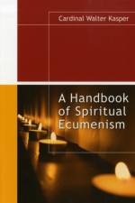 Handbook of Spiritual Ecumenism af Cardinal Walter Kasper