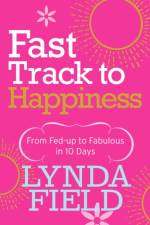 Fast Track to Happiness af Lynda Field