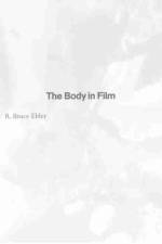 The Body in Film af R. Bruce Elder