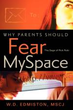 Why Parents Should Fear Myspace af W D Edmiston