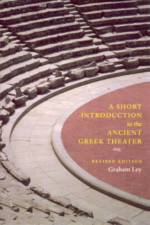 A Short Introduction to the Ancient Greek Theater af Graham Ley