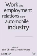 Work and Employment Relations in the Automobile Industry