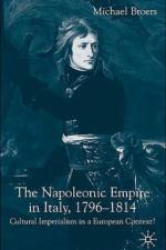 The Napoleonic Empire in Italy, 1796-1814 af M. Broers