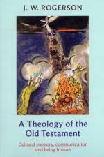 Theology of the Old Testament af Professor John Rogerson