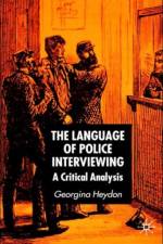 The Language of Police Interviewing af G. Heydon
