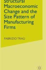 Structural Macroeconomic Change and the Size Pattern of Manufacturing Firms af F. Trau