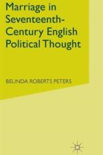 Marriage in Seventeenth-Century English Political Thought af Belinda Roberts Peters