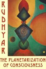 Planetarization of Consciousness af Dane Rudhyar