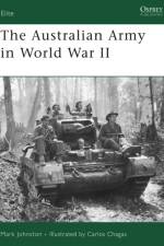 The Australian Army in World War II af Mark Johnston