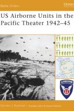 US Ariborne Units in the Pacific Theater 1942-45 af Gordon L. Rottman
