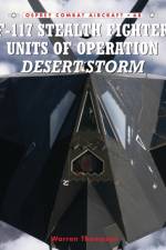F-117 Stealth Fighter Units of Operation Desert Storm af Warren Thompson