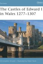 The Castles of Edward I in Wales 1277-1307 af Christopher Gravett