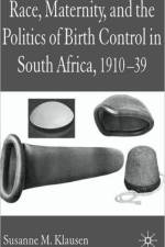 Race, Maternity, and the Politics of Birth Control in South Africa, 1910-39 af S. Klausen