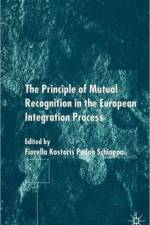The Principles of Mutual Recognition in the European Integration Process
