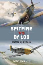 Spitfire vs Bf 109 af Tony (Editor) Holmes