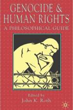Genocide and Human Rights af J. Roth