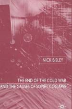 The End of the Cold War and the Causes of Soviet Collapse af N. Bisley
