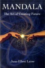Mandala – The Art of Creating Future af June–elleni Laine