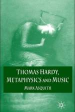Thomas Hardy, Metaphysics and Music af Mark Asquith