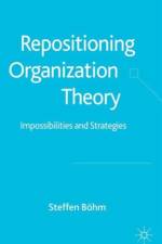 Repositioning Organization Theory af S. Boehm