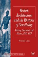 British Abolitionism and the Rhetoric of Sensibility af B. Carey