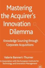 Mastering the Acquirer's Innovation Dilemma af Valerie Bannert-Thurner