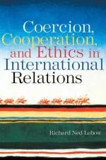 Coercion, Cooperation, and Ethics in International Relations af Richard Ned (Dartmouth College Lebow