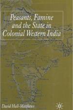 Peasants, Famine and the State in Colonial Western India af D. Hall-Matthews