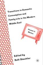 Transitions in Domestic Consumption and Family Life in the Modern Middle East: Houses in Motion