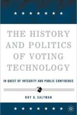 The History and Politics of Voting Technology af R. Saltman