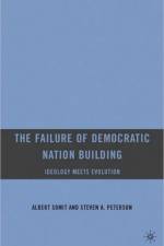 The Failure of Democratic Nation Building: Ideology Meets Evolution af S. Peterson