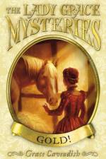 The Lady Grace Mysteries: Gold af Grace Cavendish