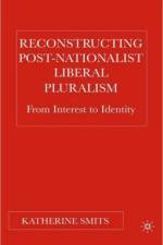 Reconstructing Post-Nationalist Liberal Pluralism af K. Smits
