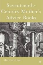 Seventeenth-Century Mother's Advice Books af M. Urban